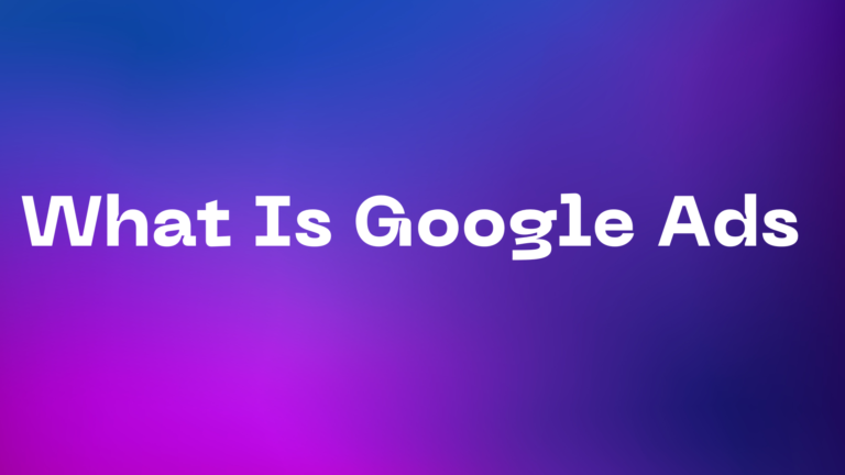 What Is Google Ads ?
